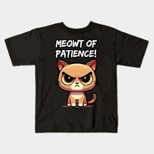 Meowt of Patience! Kids T-Shirt